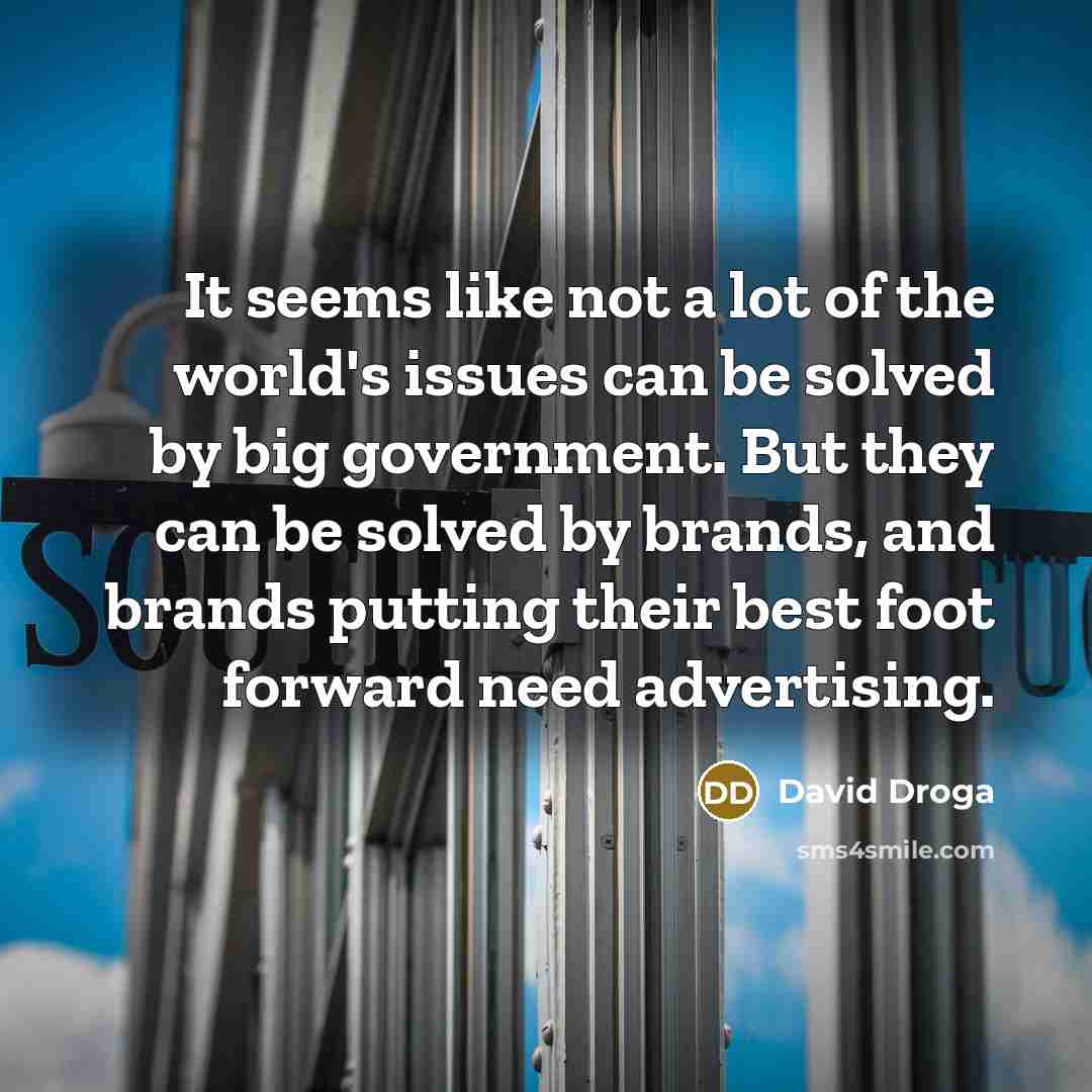 “It seems like not a lot of the world's issues…” quote by David Droga