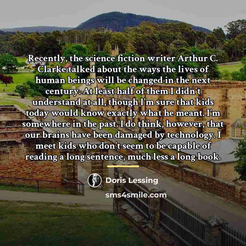 “Recently, the science fiction writer Arthur C. Clarke talked about…” quote by Doris Lessing