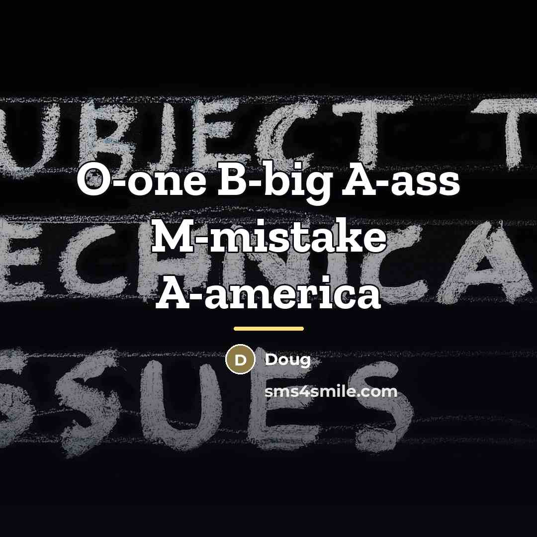 “O-one B-big A-ass M-mistake A-america…” quote by Doug