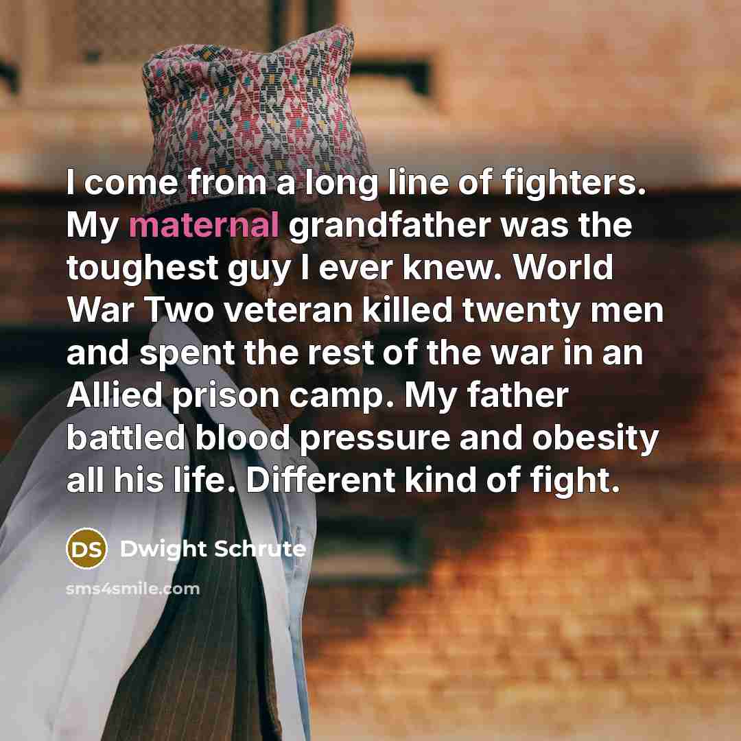 “I come from a long line of fighters. My maternal…” quote by Dwight Schrute