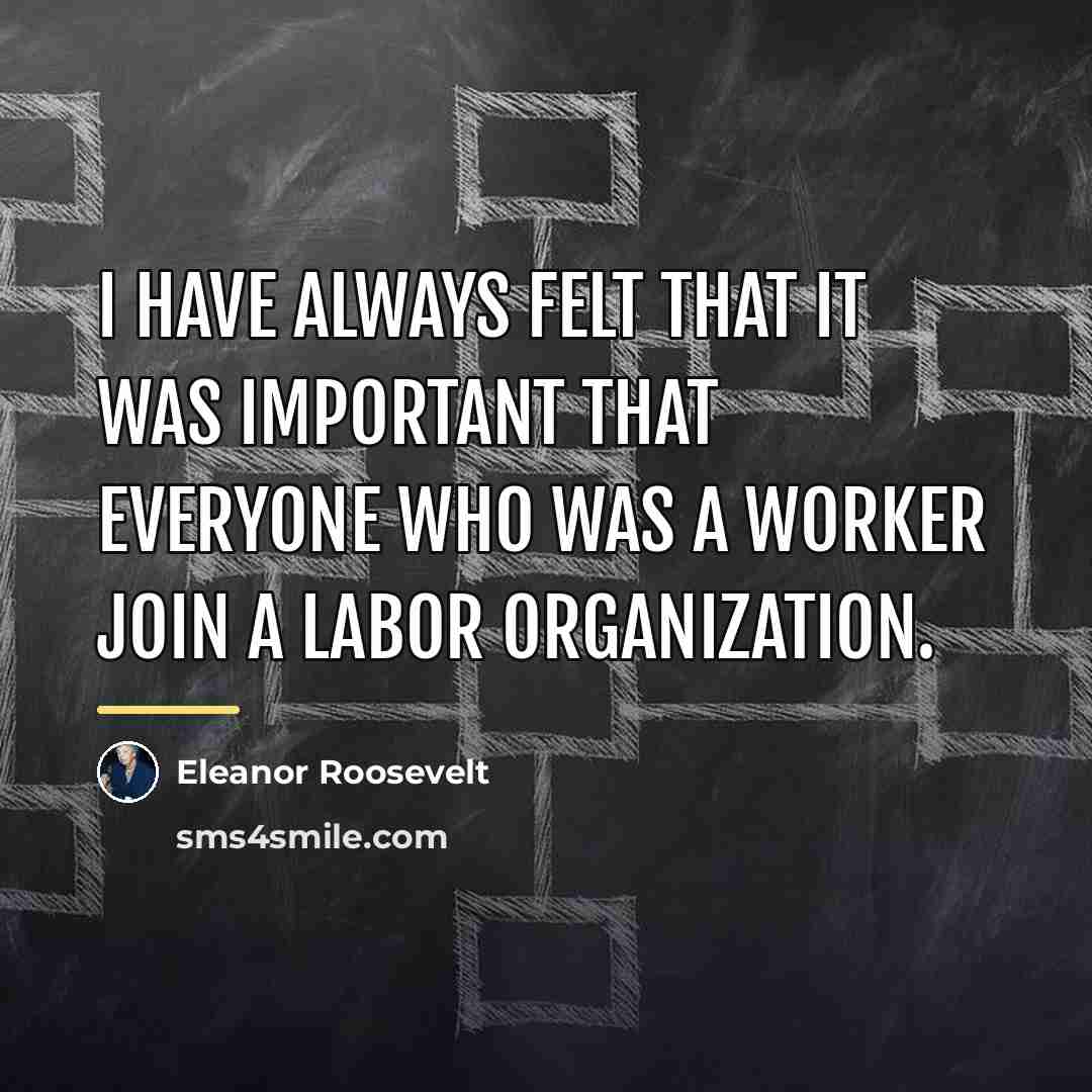 “I have always felt that it was important that everyone…” quote by Eleanor Roosevelt