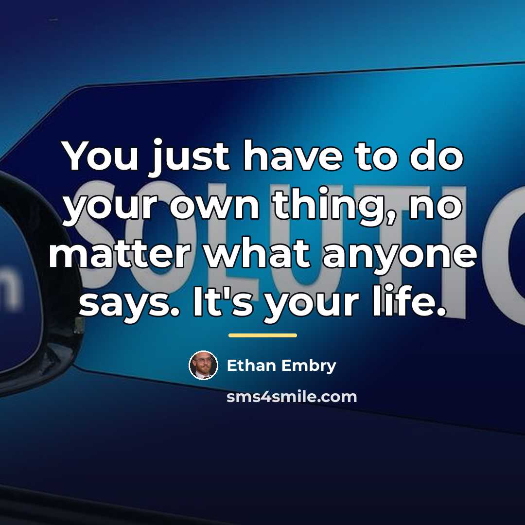 “You just have to do your own thing, no matter…” quote by Ethan Embry