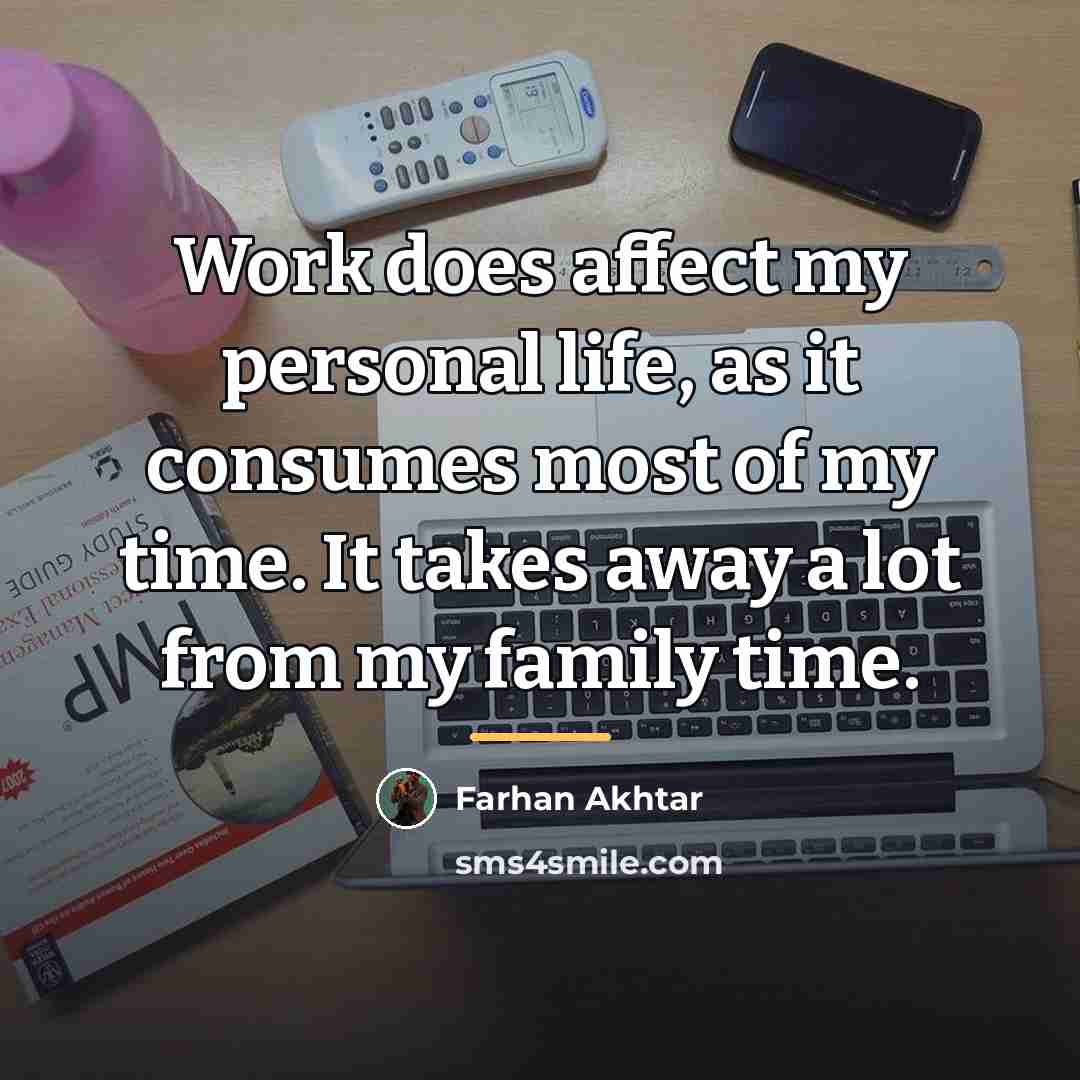“Work does affect my personal life, as it consumes most…” quote by Farhan Akhtar