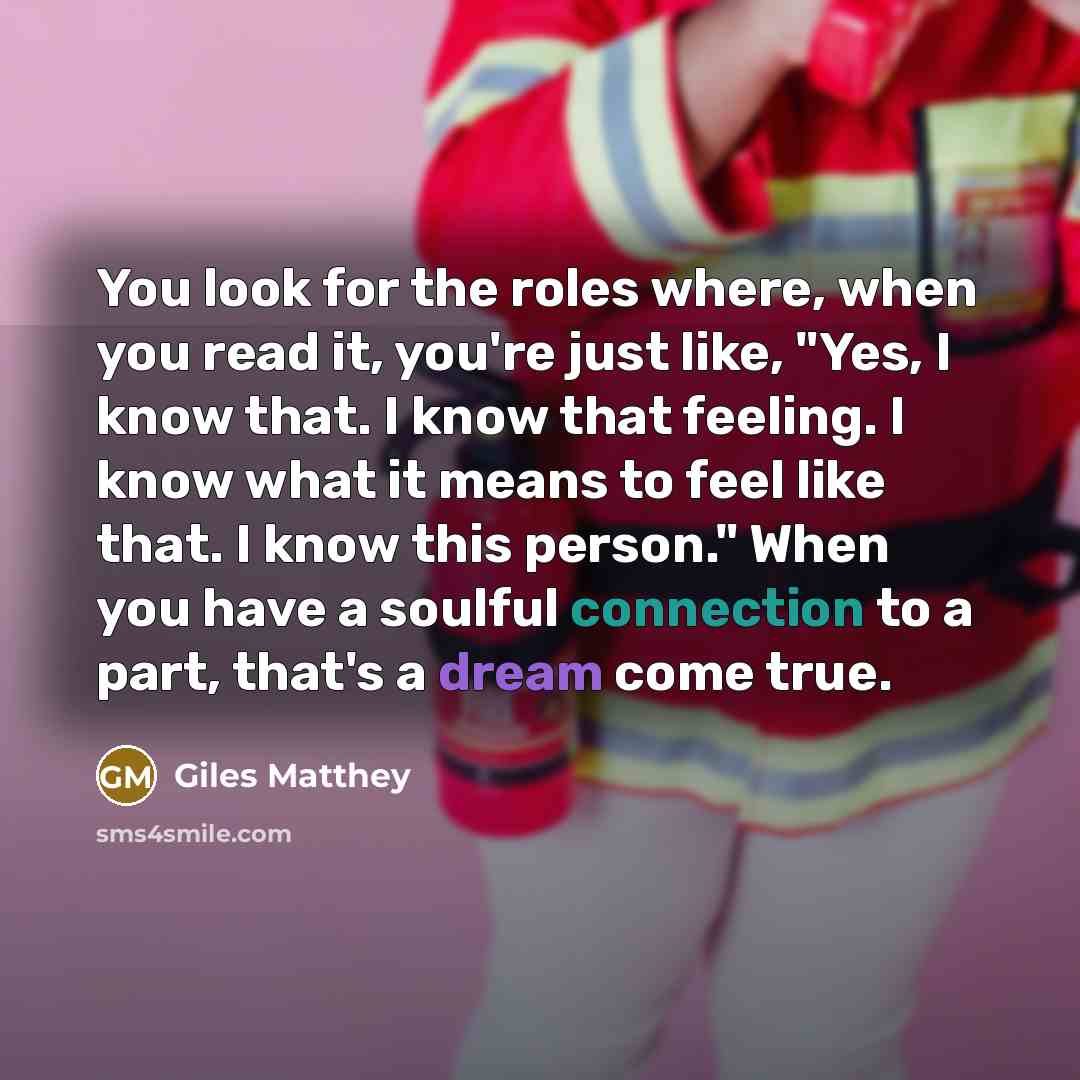 “You look for the roles where, when you read it,…” quote by Giles Matthey