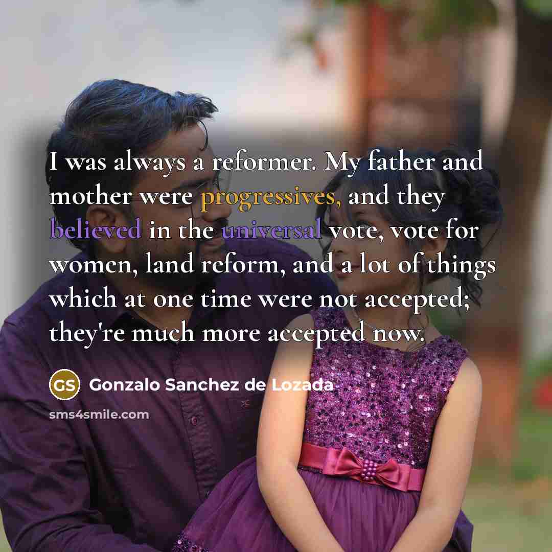“I was always a reformer. My father and mother were…” quote by Gonzalo Sanchez de Lozada
