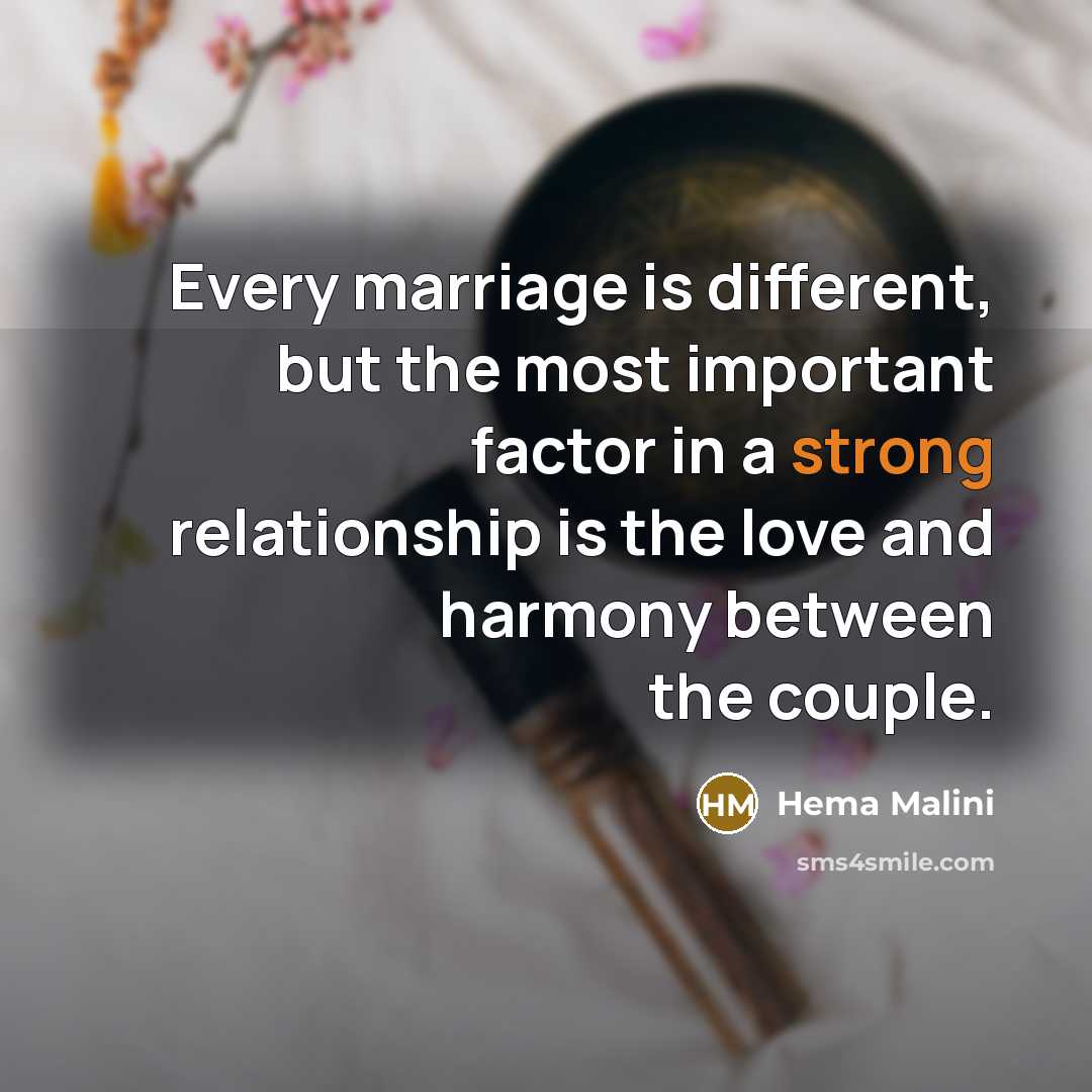 “Every marriage is different, but the most important factor in…” quote by Hema Malini
