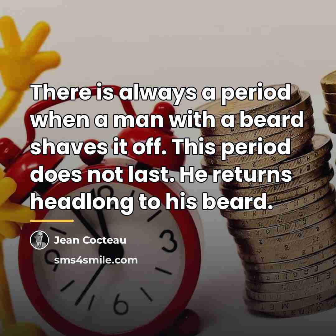 “There is always a period when a man with a…” quote by Jean Cocteau