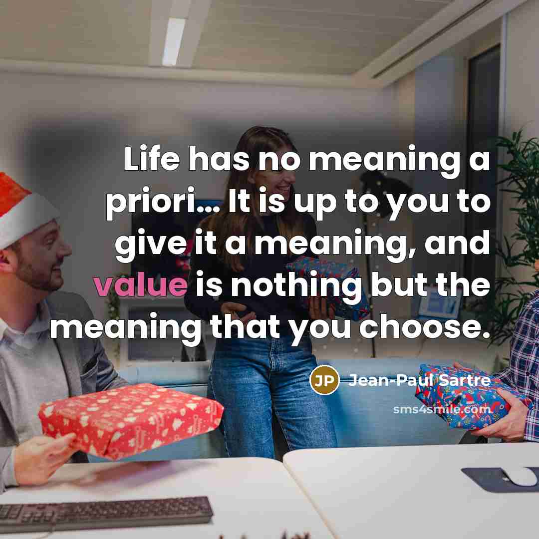 “Life has no meaning a priori… It is up to…” quote by Jean-Paul Sartre