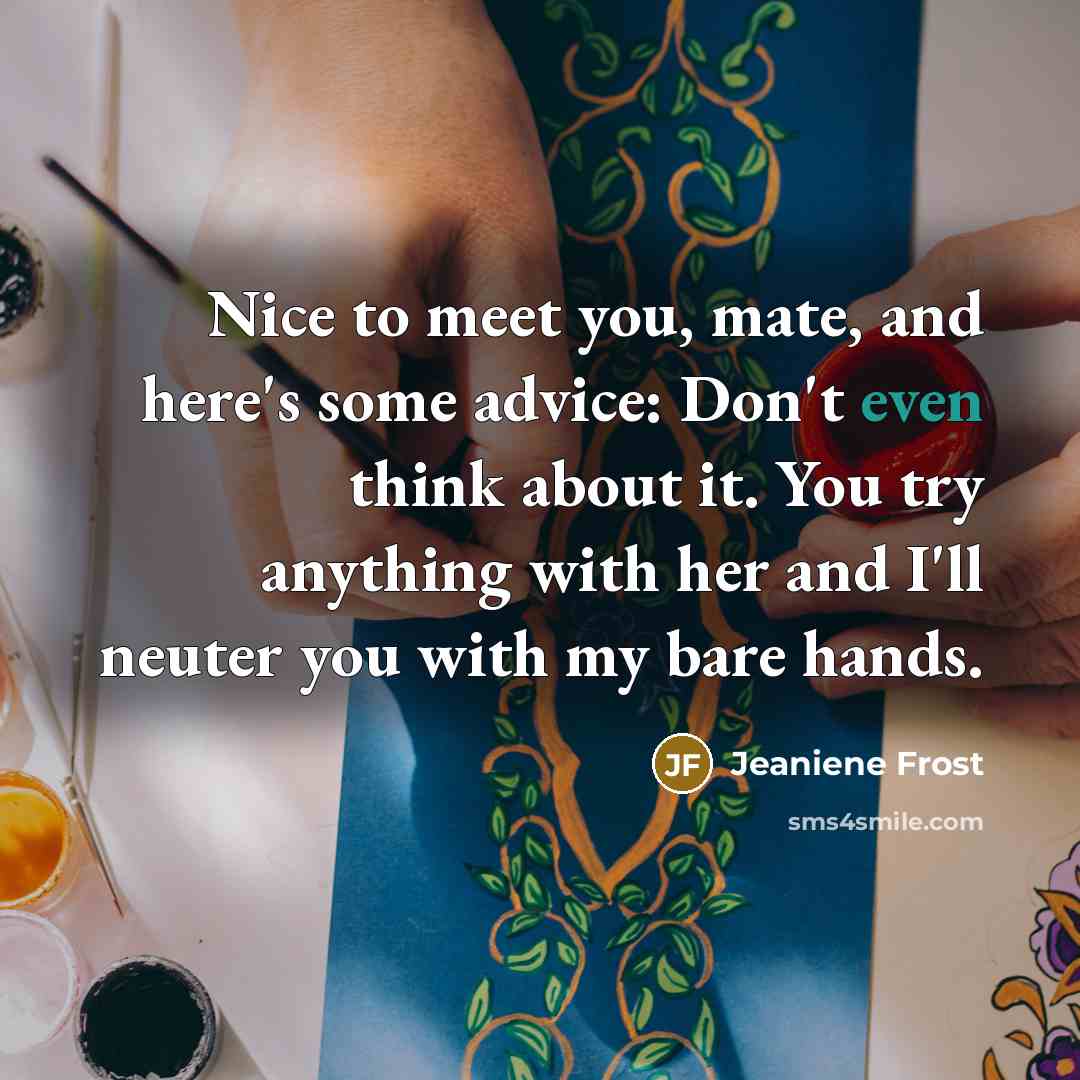 “Nice to meet you, mate, and here's some advice: Don't…” quote by Jeaniene Frost