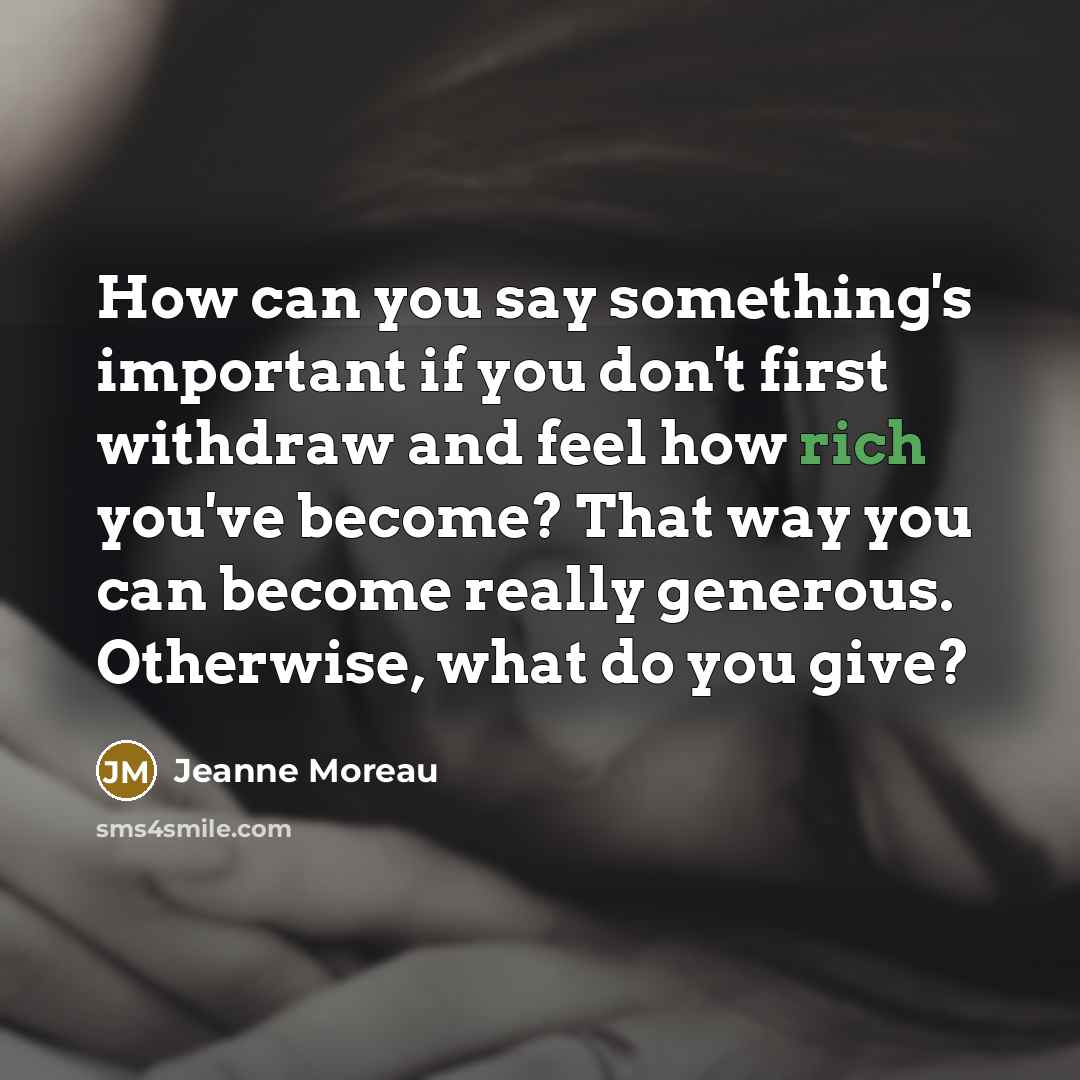 “How can you say something's important if you don't first…” quote by Jeanne Moreau