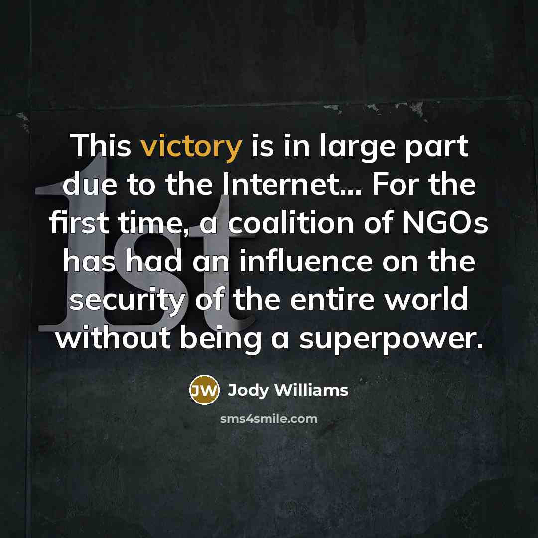 “This victory is in large part due to the Internet...…” quote by Jody Williams