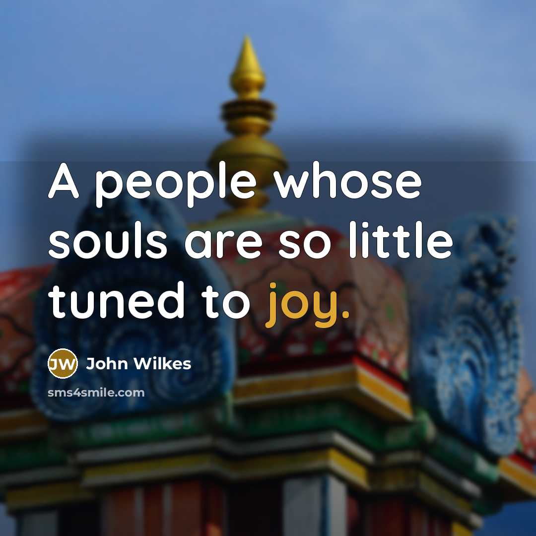 “A people whose souls are so little tuned to joy.…” quote by John Wilkes