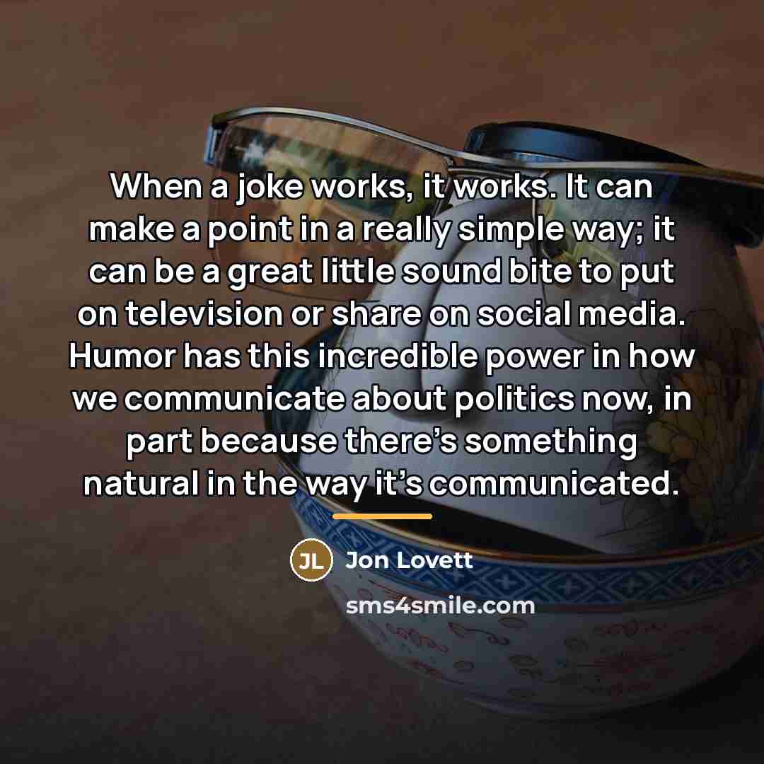 “When a joke works, it works. It can make a…” quote by Jon Lovett