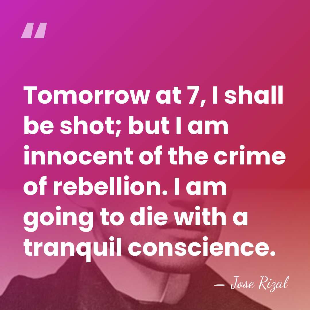 Tomorrow at 7, I shall be shot; but I am innocent of&hellip; - Jose Rizal