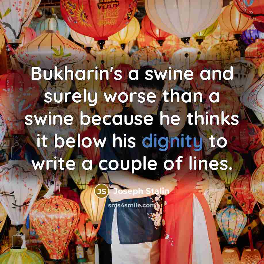 “Bukharin's a swine and surely worse than a swine because…” quote by Joseph Stalin
