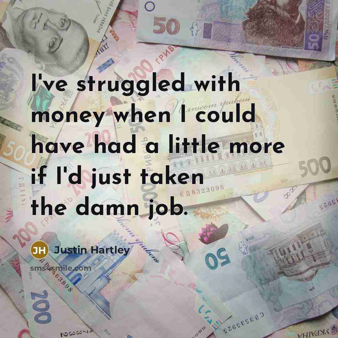 “I've struggled with money when I could have had a…” quote by Justin Hartley
