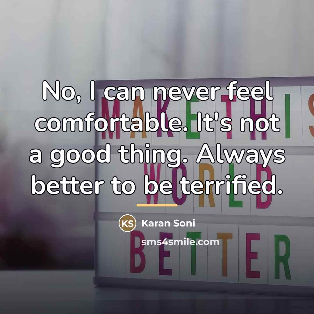 “No, I can never feel comfortable. It's not a good…” quote by Karan Soni