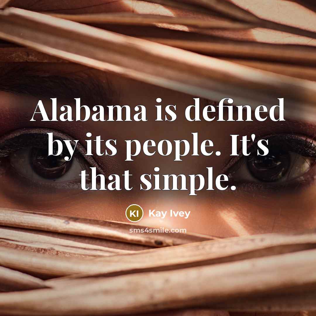“Alabama is defined by its people. It's that simple.…” quote by Kay Ivey