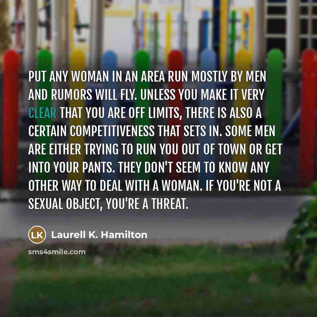 “Put any woman in an area run mostly by men…” quote by Laurell K. Hamilton