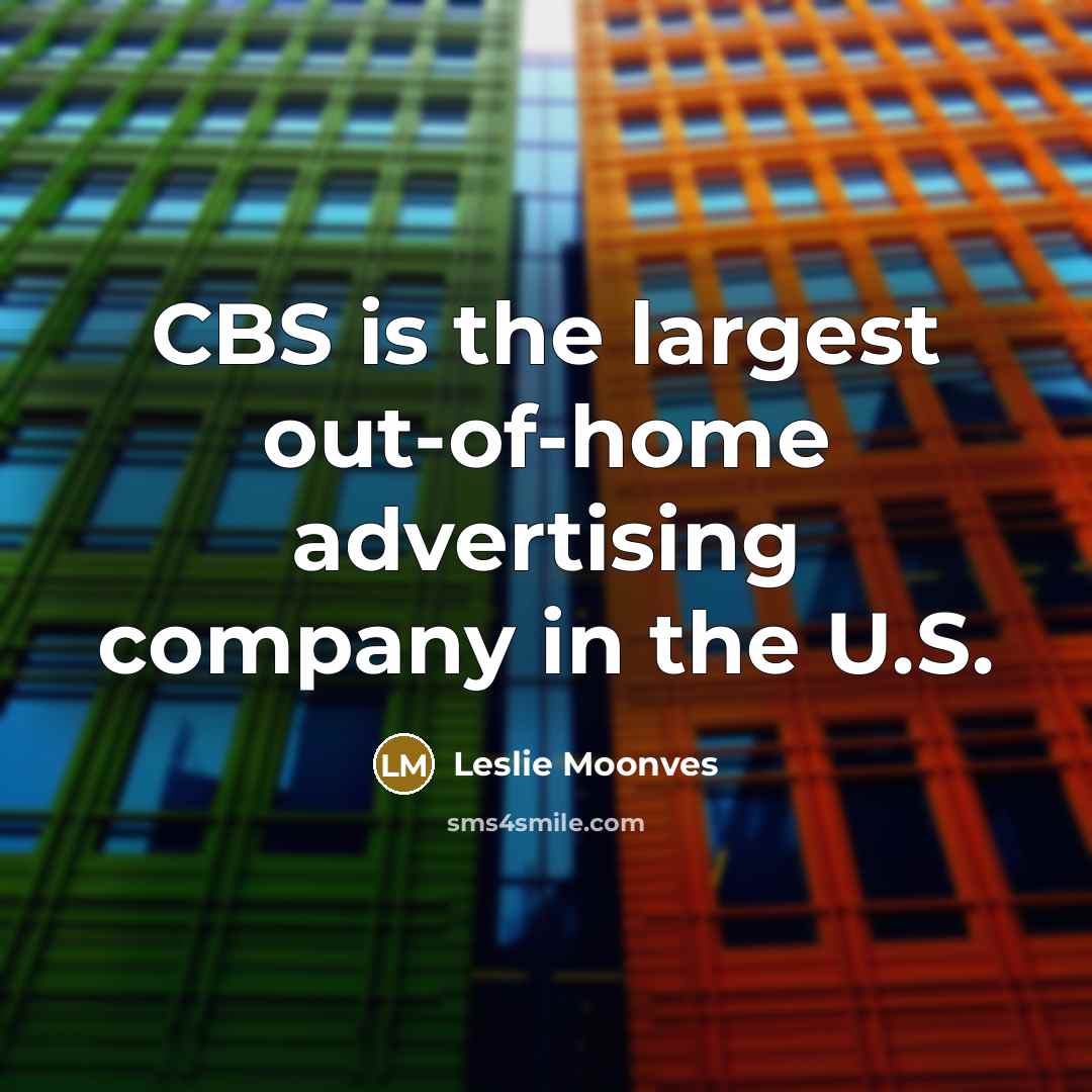“CBS is the largest out-of-home advertising company in the U.S.…” quote by Leslie Moonves