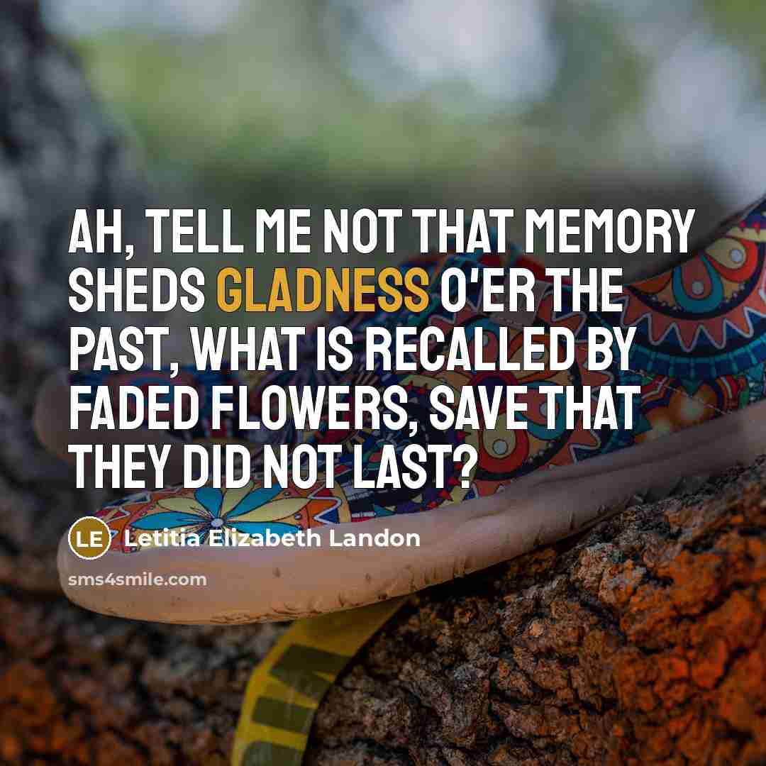 “Ah, tell me not that memory sheds gladness o'er the…” quote by Letitia Elizabeth Landon