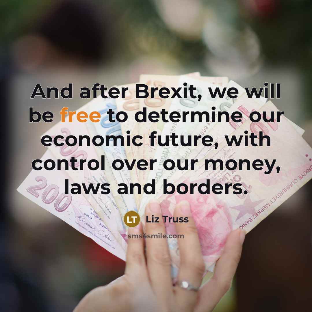 “And after Brexit, we will be free to determine our…” quote by Liz Truss