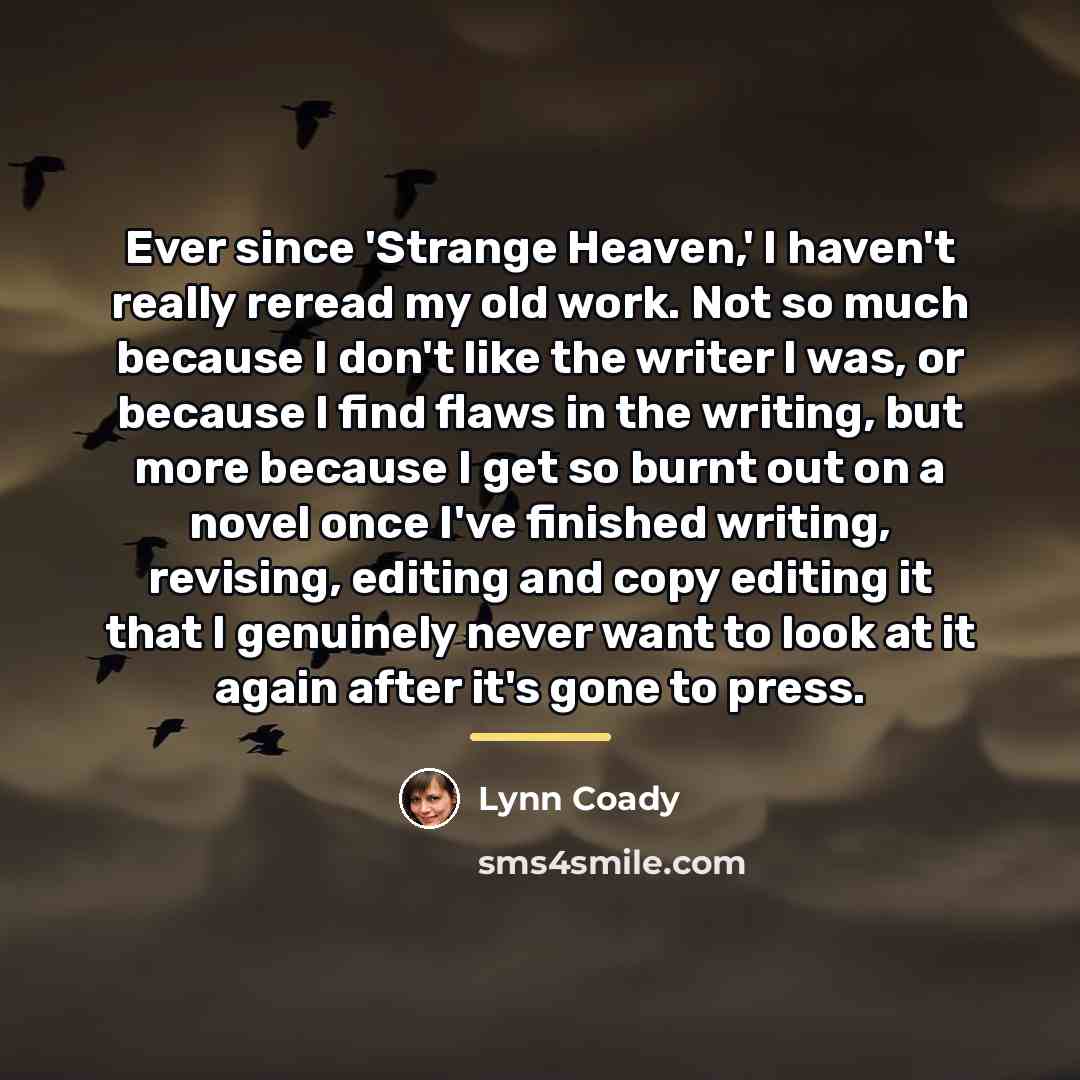 “Ever since 'Strange Heaven,' I haven't really reread my old…” quote by Lynn Coady