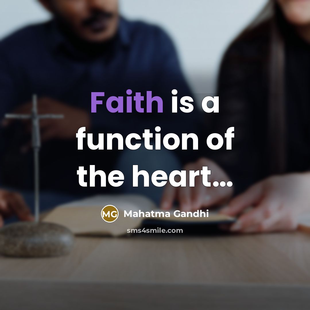 “Faith is a function of the heart....…” quote by Mahatma Gandhi