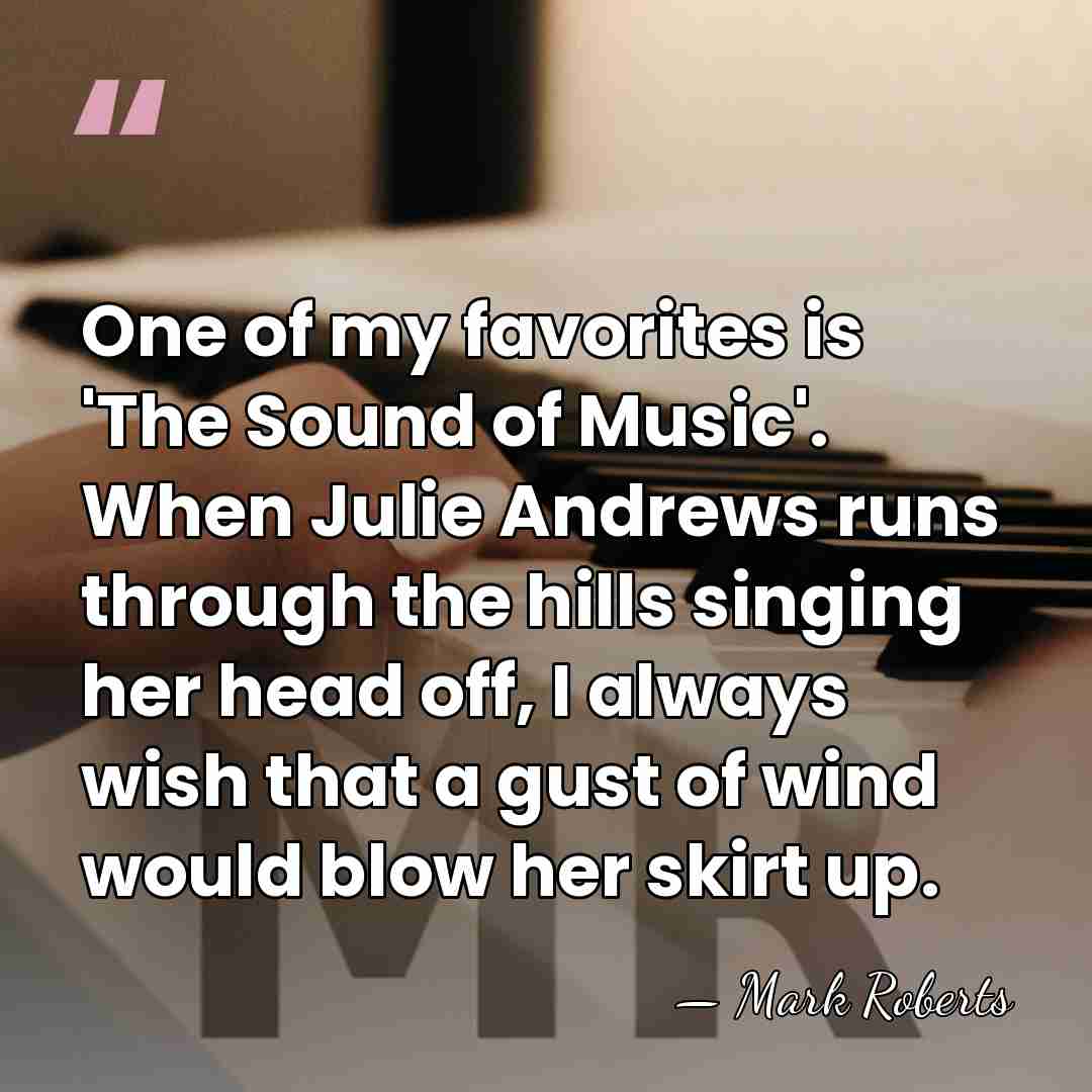 One of my favorites is 'The Sound of Music'. When Julie Andrews&hellip; - Mark Roberts