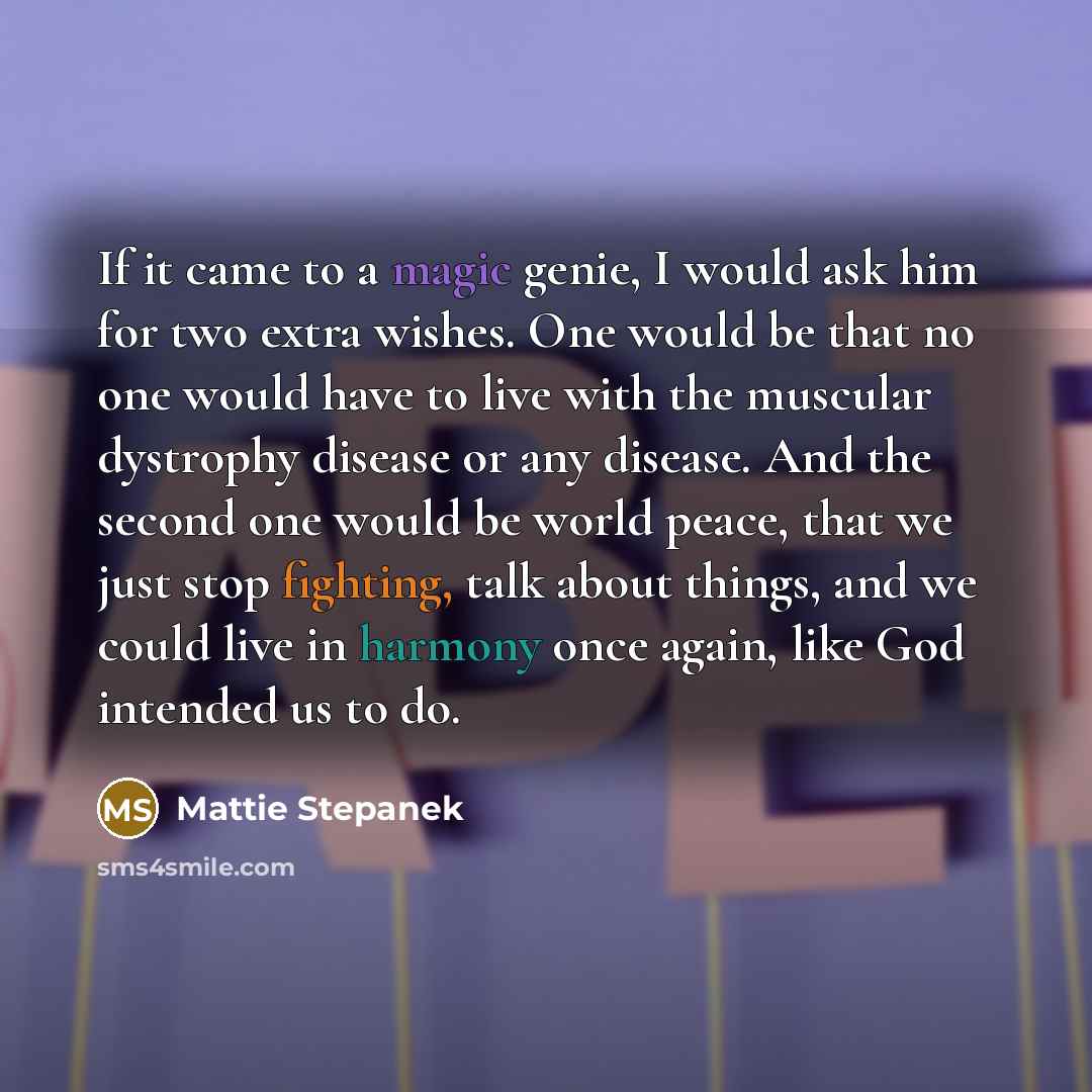 “If it came to a magic genie, I would ask…” quote by Mattie Stepanek