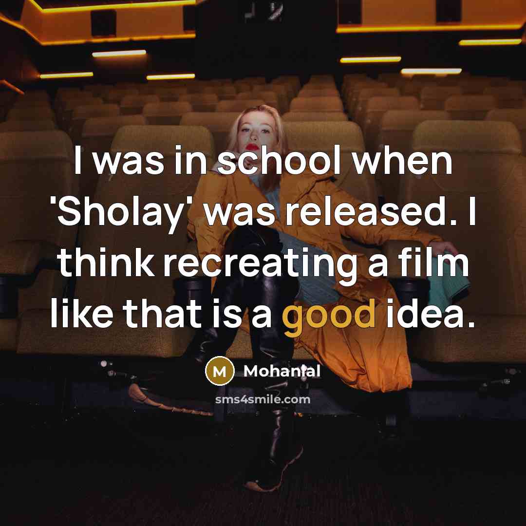“I was in school when 'Sholay' was released. I think…” quote by Mohanlal