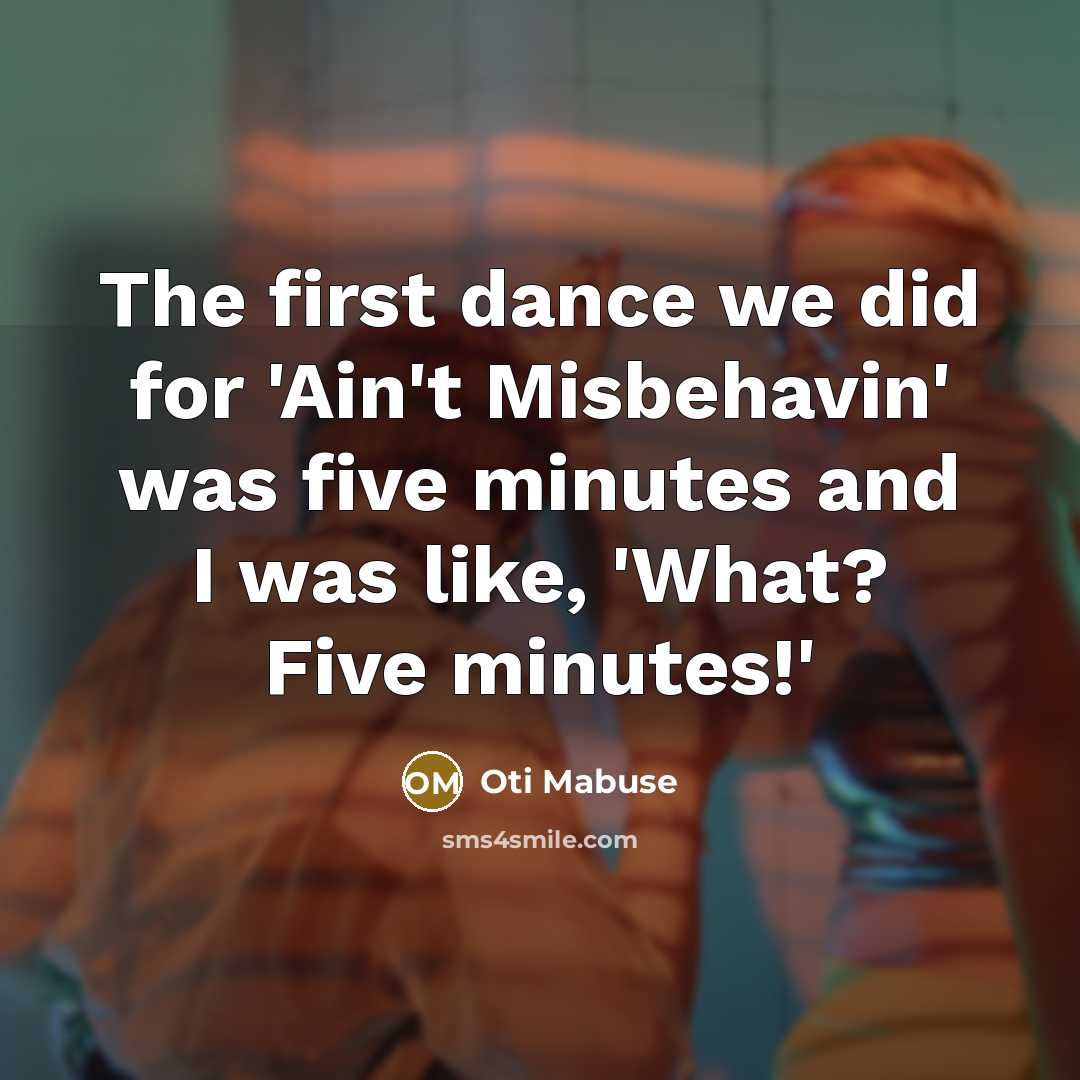 “The first dance we did for 'Ain't Misbehavin' was five…” quote by Oti Mabuse