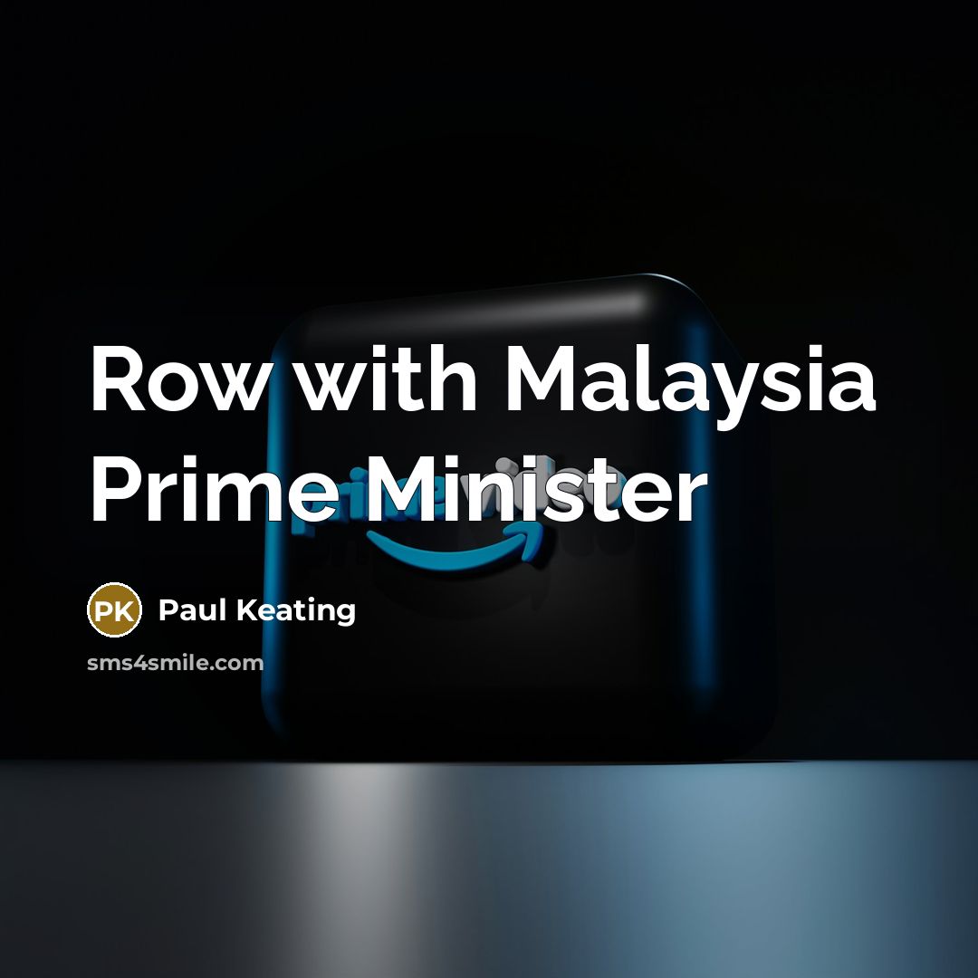 “Row with Malaysia Prime Minister” quote by Paul Keating