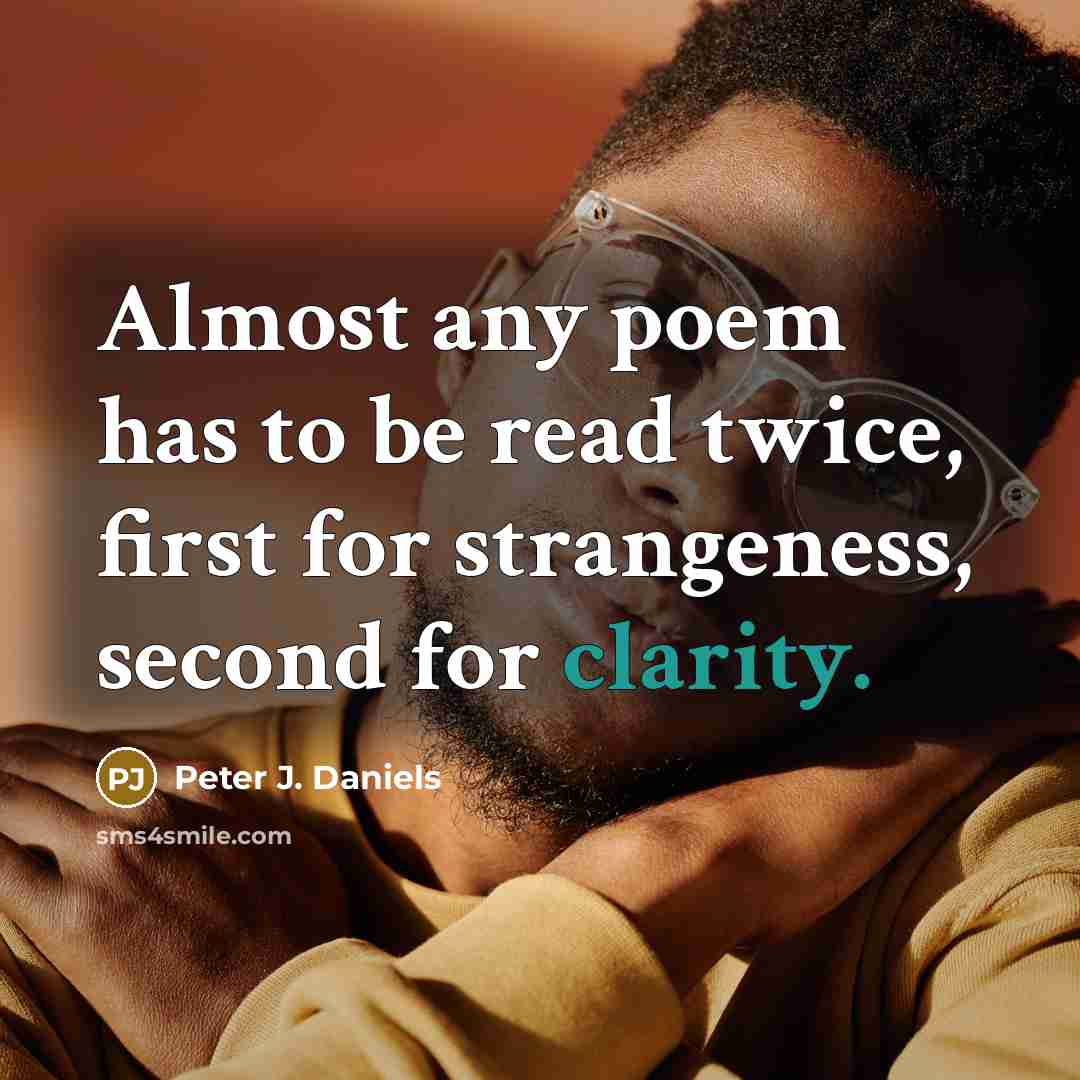 “Almost any poem has to be read twice, first for…” quote by Peter J. Daniels