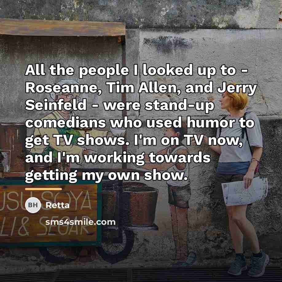 “All the people I looked up to - Roseanne, Tim…” quote by Retta