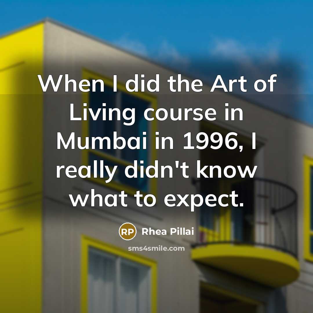 “When I did the Art of Living course in Mumbai…” quote by Rhea Pillai