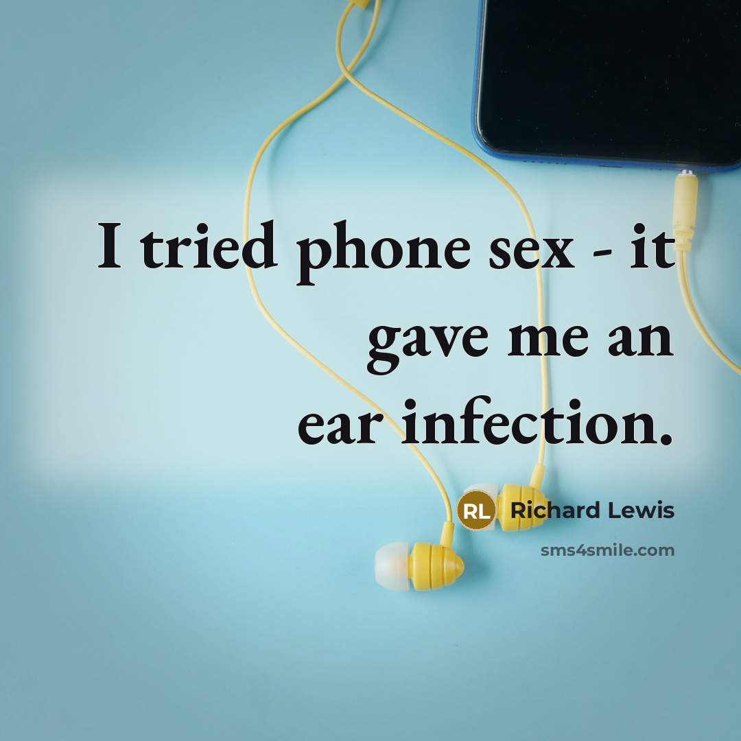 “I tried phone sex - it gave me an ear…” quote by Richard Lewis