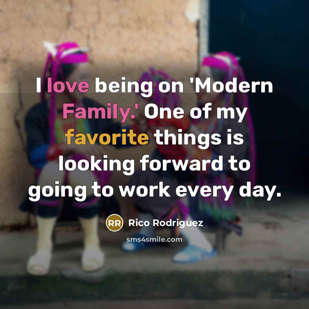 “I love being on 'Modern Family.' One of my favorite…” quote by Rico Rodriguez