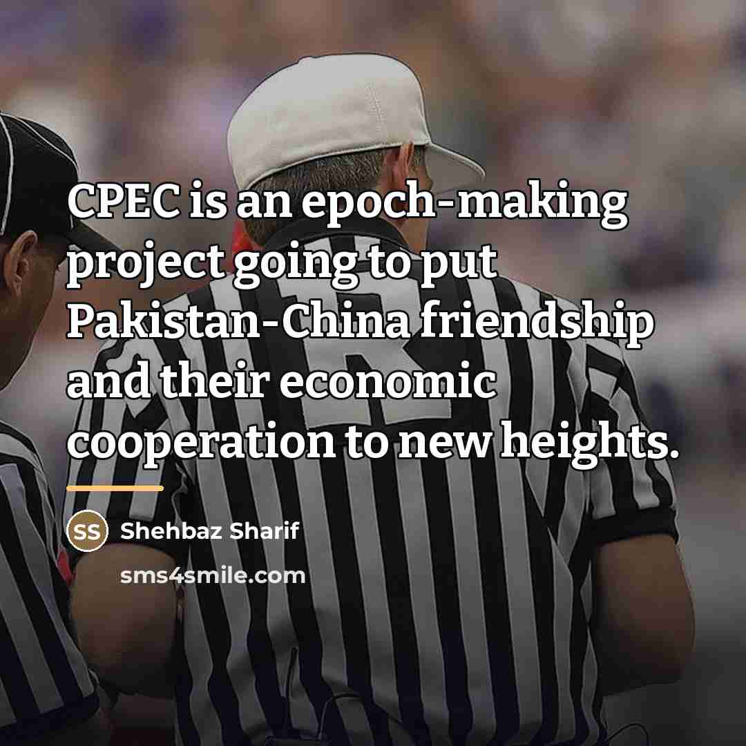 “CPEC is an epoch-making project going to put Pakistan-China friendship…” quote by Shehbaz Sharif
