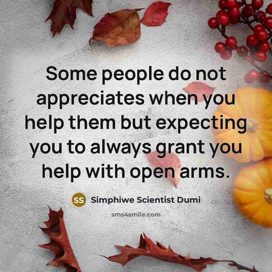 “Some people do not appreciates when you help them but…” quote by Simphiwe Scientist Dumi
