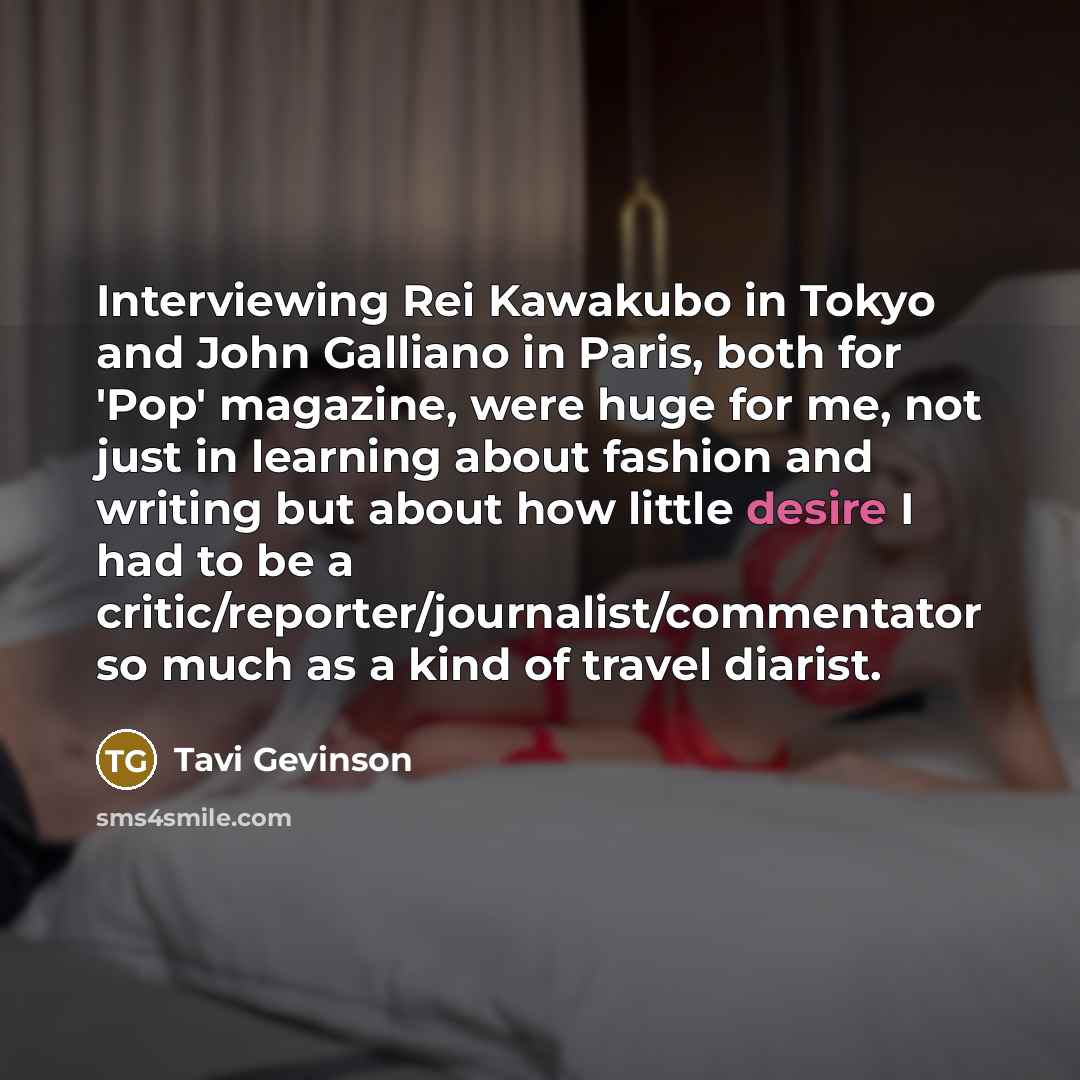 “Interviewing Rei Kawakubo in Tokyo and John Galliano in Paris,…” quote by Tavi Gevinson