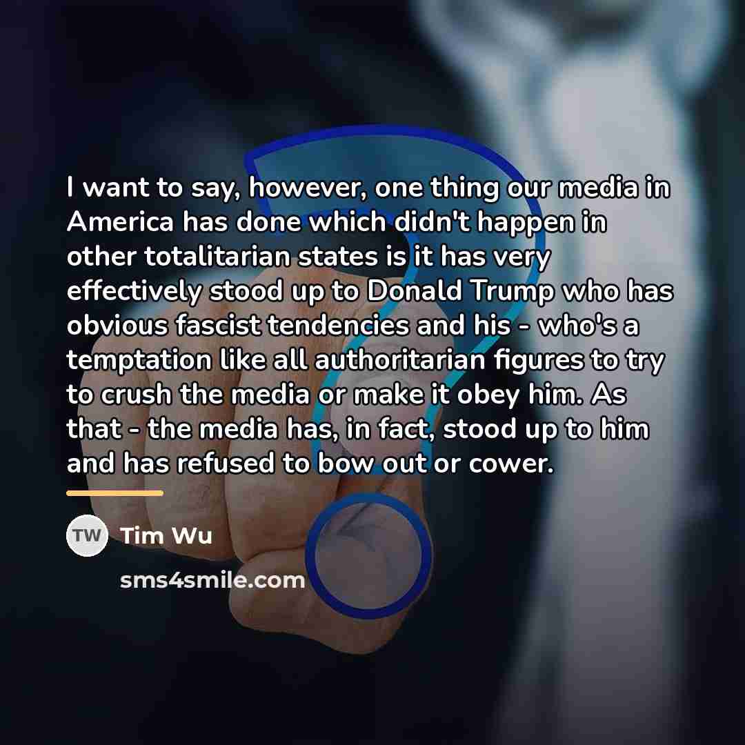 “I want to say, however, one thing our media in…” quote by Tim Wu