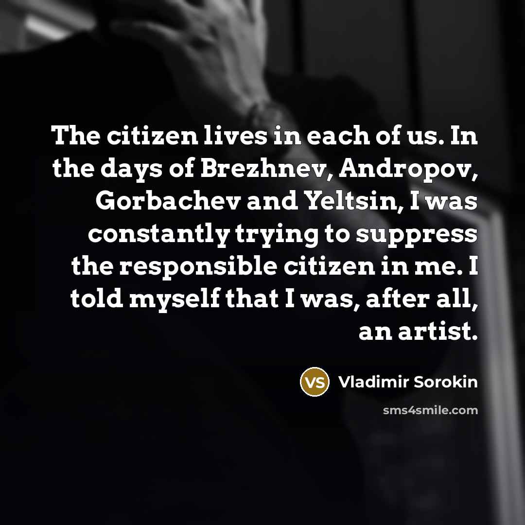 “The citizen lives in each of us. In the days…” quote by Vladimir Sorokin