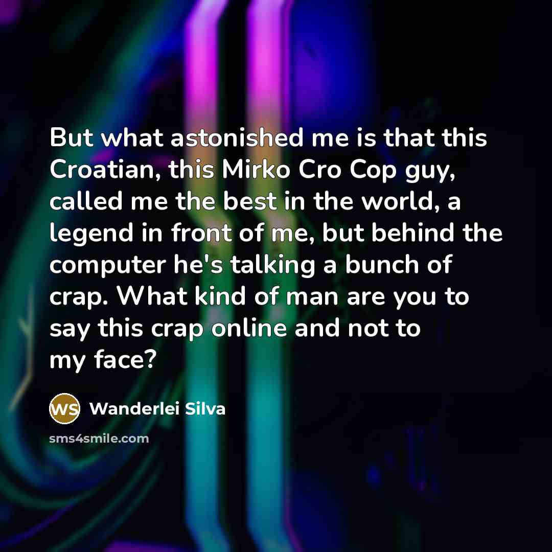 “But what astonished me is that this Croatian, this Mirko…” quote by Wanderlei Silva