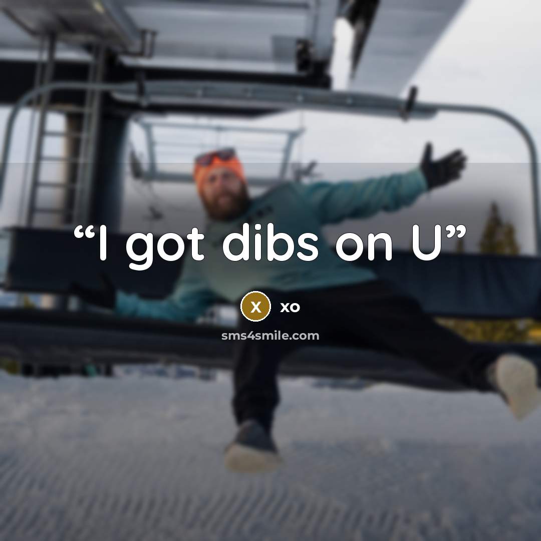 “I got dibs on U” quote by xo