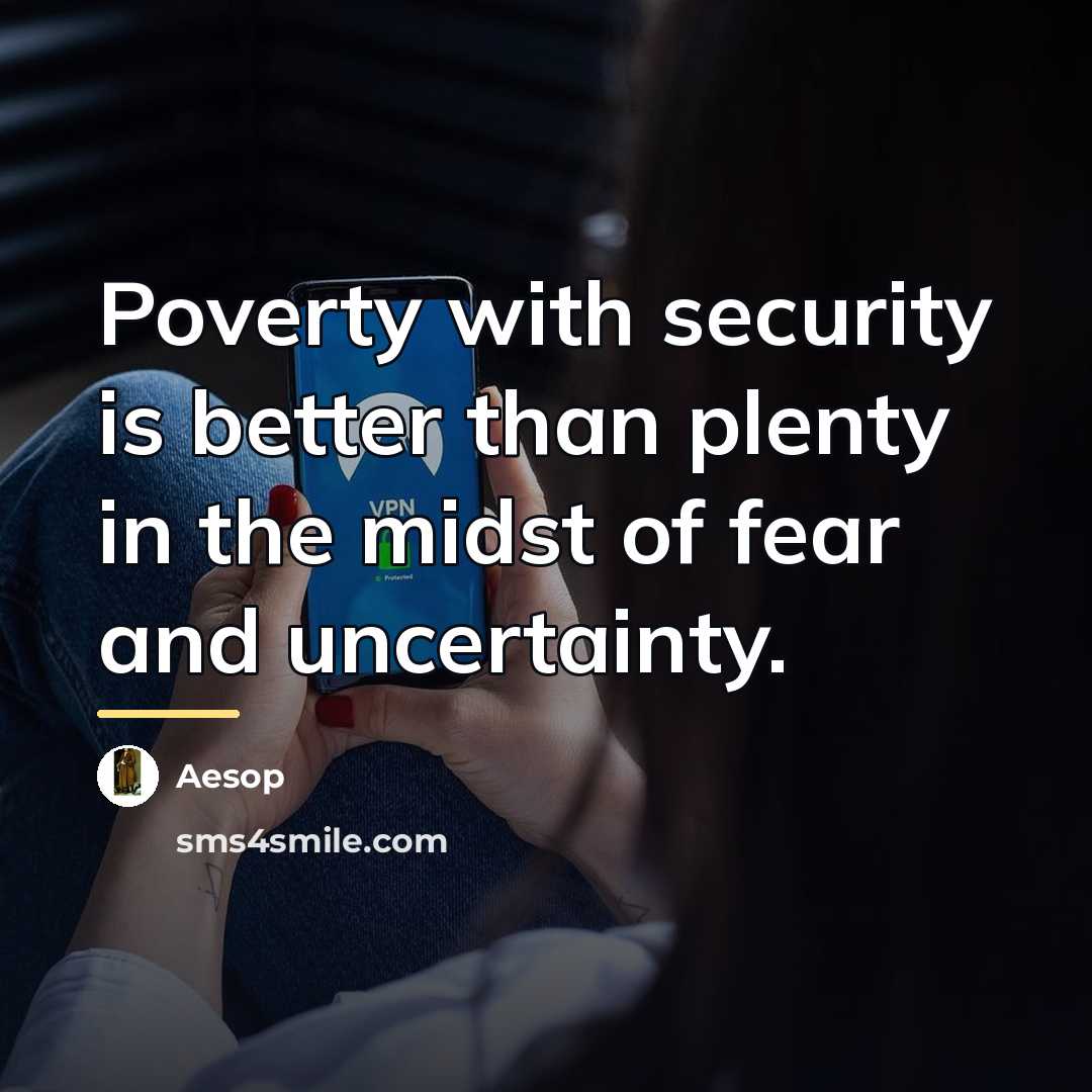 “Poverty with security is better than plenty in the midst…” quote by Aesop