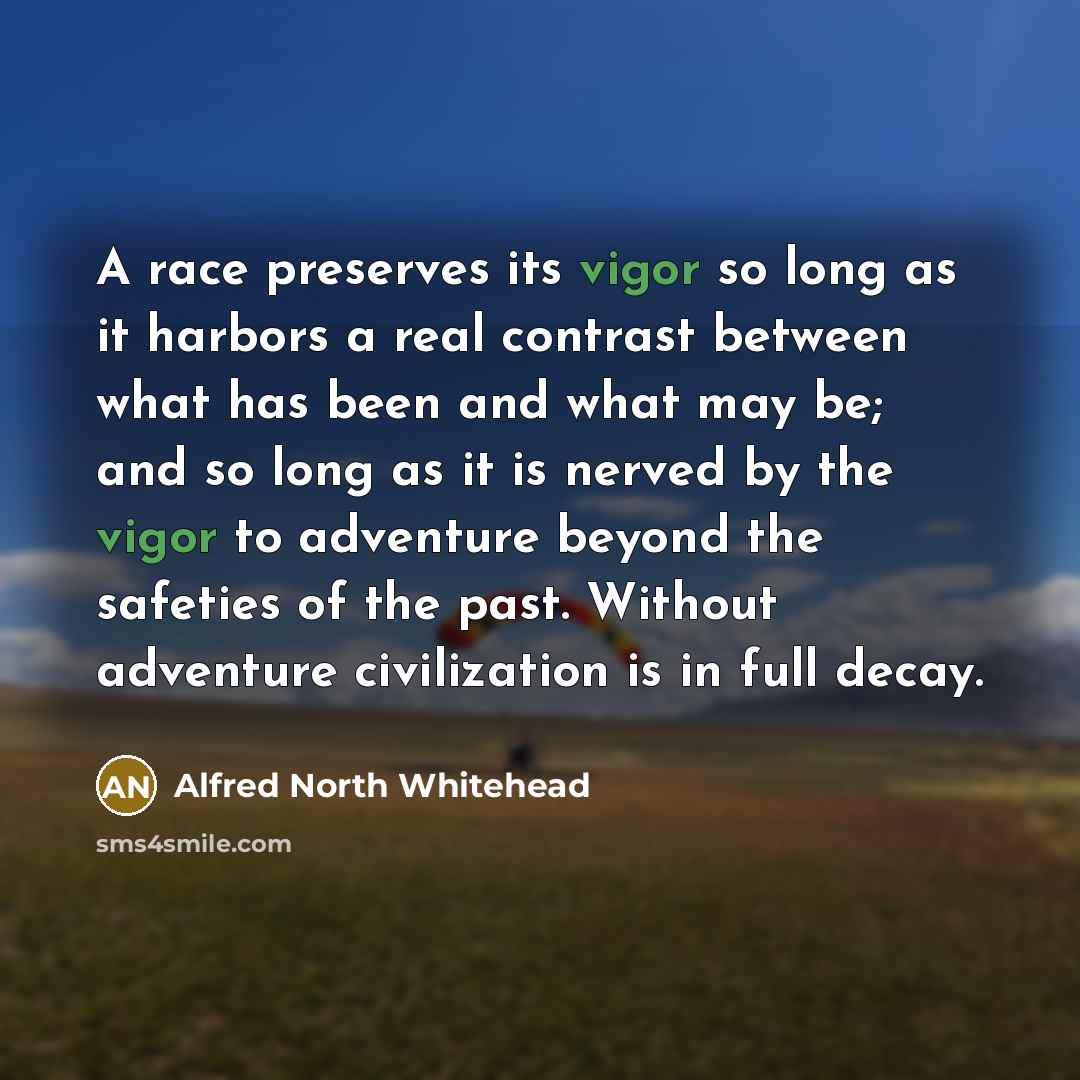 “A race preserves its vigor so long as it harbors…” quote by Alfred North Whitehead