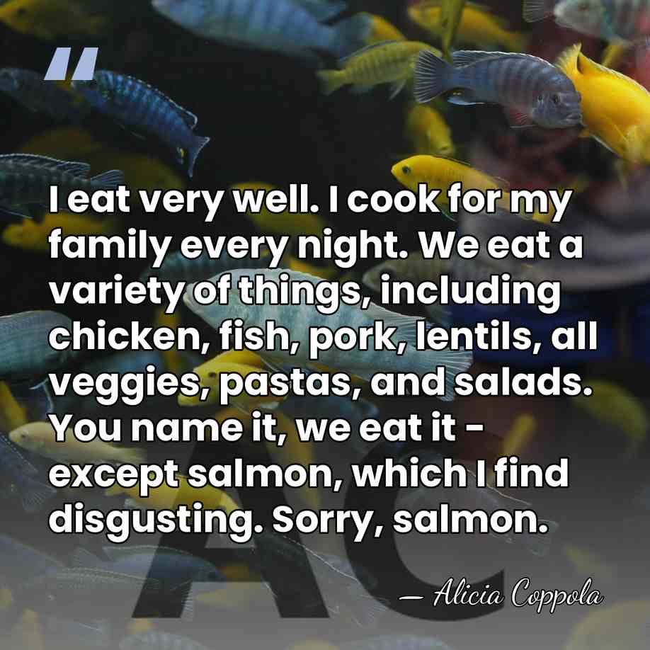 I eat very well. I cook for my family every night. We&hellip; - Alicia Coppola