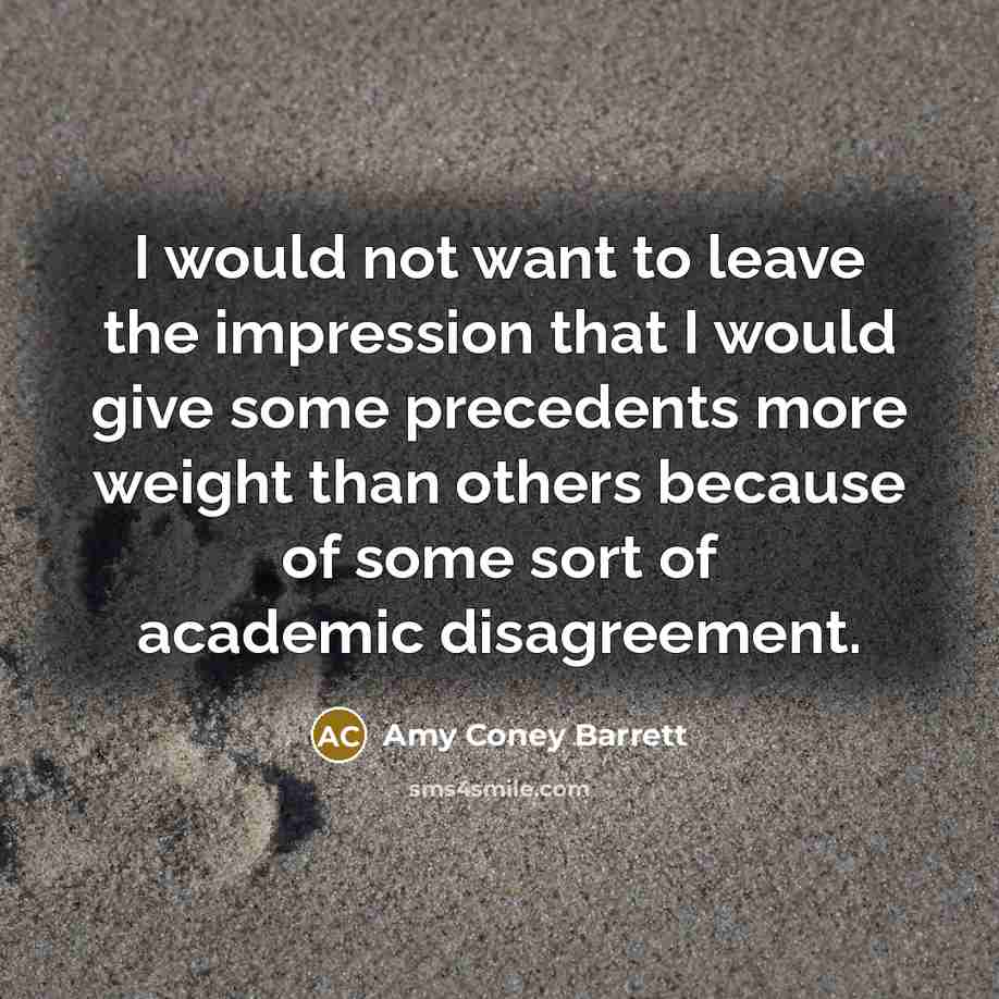“I would not want to leave the impression that I…” quote by Amy Coney Barrett
