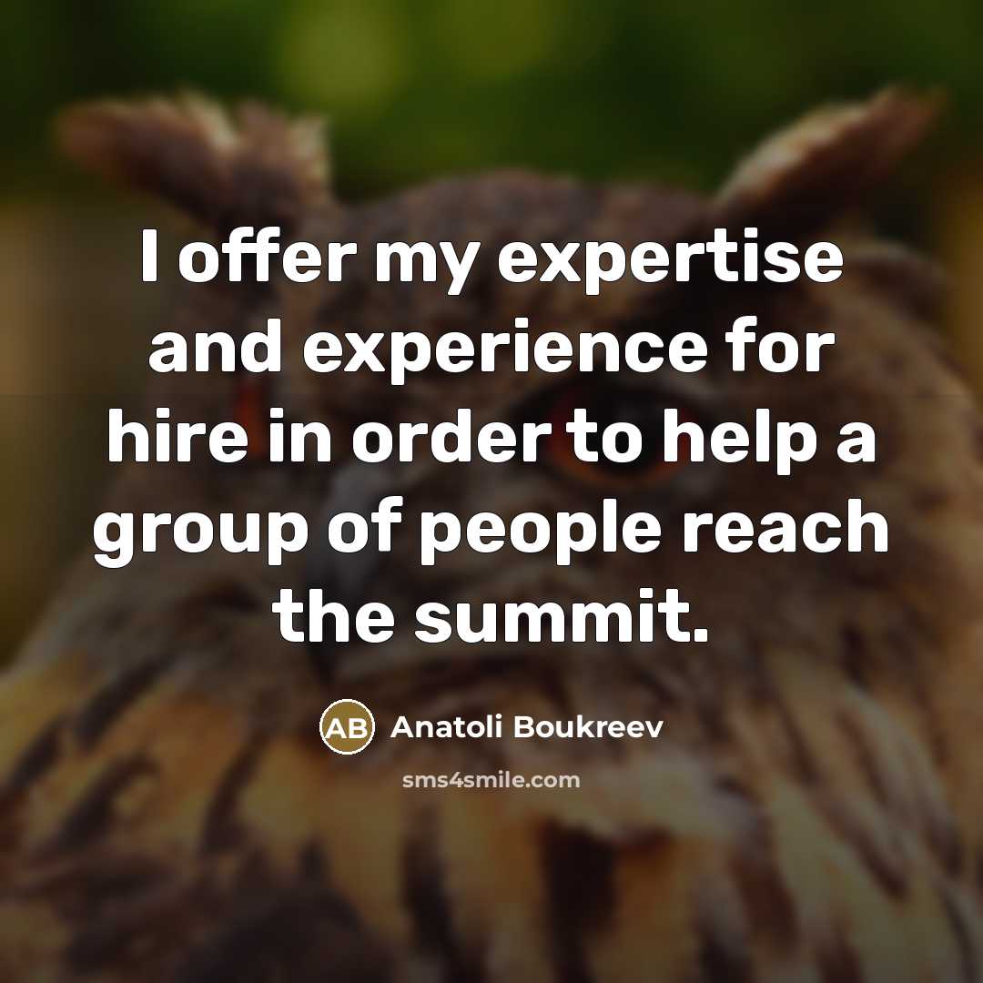 “I offer my expertise and experience for hire in order…” quote by Anatoli Boukreev